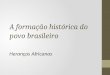 A Formação Histórica Do Povo Brasileiro