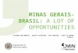 MINAS GERAIS-BRASIL: A LOT OF OPPORTUNITIES SILVANA NASCIMENTO - DEPUTY SECRETARY FOR TOURISM – STATE OF MINAS GERAIS