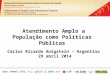Atendimento Amplo a População como Políticas Públicas Carlos Ricardo Anigstein – Argentina 29 abril 2014