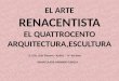 EL ARTE RENACENTISTA EL QUATTROCENTO ARQUITECTURA,ESCULTURA I.E.S.Dr. Lluis Simarro - Xativa - Hª del Arte INMACULADA NAVARRO GARCIA