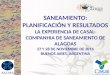 SANEAMIENTO: PLANIFICACIÓN Y RESULTADOS LA EXPERIENCIA DE CASAL- COMPANHIA DE SANEAMIENTO DE ALAGOAS 27 Y 28 DE NOVIEMBRE DE 2014 BUENOS AIRES, ARGENTINA