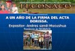 A UN AÑO DE LA FIRMA DEL ACTA DORISSA. Expositor: Andres sandi Mucushua Presidente de FECONACO 