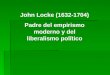 John Locke (1632-1704) Padre del empirismo moderno y del liberalismo político