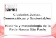 Ciudades Justas, Democráticas y Sustentables Historia y metodología de la Rede Nossa São Paulo