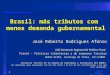 1 1 José R. Afonso – CEPAL, jan/05 Brasil: más tributos com menos demanda gubernamental José Roberto Rodrigues Afonso XVII Seminario Regional de Política