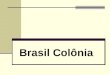 Brasil Colônia