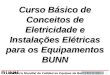 Curso Básico de Conceitos de Eletricidade e Instalações Elétricas para os Equipamentos BUNN