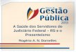A Saúde dos Servidores do Judiciário Federal – RS e o Presenteísmo Rogério A. N. Dornelles