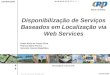 Disponibilização de Serviços Baseados em Localização via Web Services