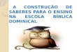 A CONSTRUÇÃO  DE SABERES PARA O ENSINO NA ESCOLA  BÍBLICA DOMINICAL