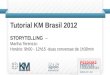 Tutorial KM Brasil 2012 STORYTELLING   –  Martha  T erenzzo