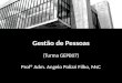 Gestão de Pessoas (Turma  GEPB07 ) Profº Adm. Angelo  Polizzi  Filho,  MsC