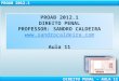 PROAB 2012.1 DIREITO PENAL PROFESSOR: SANDRO CALDEIRA sandrocaldeira Aula  11