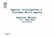 Agentes Inteligentes e  Sistemas Multi-agente Agentes Móveis  IST- 2003/2004 Ana Paiva