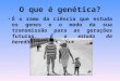 O que é genética?