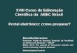 XVIII Curso de Editoração Científica da  ABEC Brasil  Portal eletrônico: como preparar?