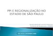 PPI E REGIONALIZAÇÃO NO ESTADO DE SÃO PAULO