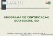 PROGRAMA DE CERTIFICAÇÃO ECO-SOCIAL IBD