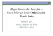 Algoritmos de Junção –  Sort-Merge Join Otimizado   Hash Join
