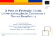 O Piso de Proteção Social, Universalização  de Cobertura  e Temas Brasileiros