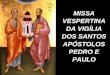 MISSA VESPERTINA DA VIGÍLIA DOS SANTOS APÓSTOLOS PEDRO E PAULO