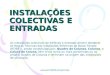 INSTALAÇÕES COLECTIVAS E ENTRADAS