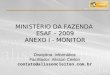 MINISTÉRIO DA FAZENDA  ESAF – 2009 ANEXO I - MONITOR