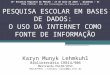 PESQUISA ESCOLAR EM BASES DE DADOS:  O USO DA INTERNET COMO FONTE DE INFORMAÇÃO