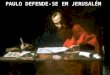 PAULO DEFENDE-SE EM JERUSALÉM