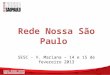 Rede Nossa São Paulo  SESC - V. Mariana – 14 e 15 de fevereiro 2013