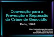 Convenção para a Prevenção e Repressão do Crime de Genocídio