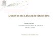 Desafios da Educação Brasileira Paolo Fontani           Coordenador do Setor de Educação