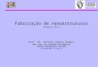 Fabricação de nanoestruturas (Parte III) Prof. Dr. Antonio Carlos Seabra