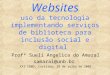 Websites uso da tecnologia implementando serviços de biblioteca para inclusão social e digital