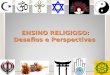 ENSINO RELIGIOSO: Desafios e Perspectivas