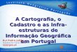 A Cartografia, o Cadastro e as Infra-estruturas de Informação Geográfica em Portugal