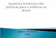 Aspectos históricos  das  políticas para  a  infância  no  Brasil