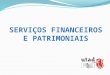 Serviços Financeiros e Patrimoniais