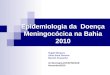 Epidemiologia da  Doença Meningocócica na Bahia 2010