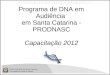 Programa de DNA em Audiência  em Santa Catarina - PRODNASC Capacitação 2012