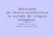Aplicação da léxico-estatística no estudo de línguas indígenas. (30-06-2005)