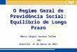 O Regime Geral de Previdência Social: Equilíbrio de Longo Prazo Mário Sérgio Carraro Telles  CNI