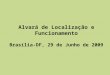 Alvará de Localização e Funcionamento Brasília-DF, 29 de Junho de 2009