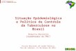 Tuberculose como problema de saúde pública e doença determinada e perpetuadora da miséria