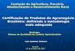 Certificação de Produtos do Agronegócio  Brasileiro: definindo a metodologia  mais adequada