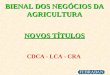 BIENAL DOS NEG“CIOS DA AGRICULTURA NOVOS TTULOS CDCA - LCA - CRA