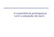 A experiência portuguesa com a adopção do euro