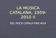 LA MÚSICA CATALANA, 1959-2010 II