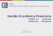 Gestão Econômico-Financeira Critério 7.4   -   20 pontos Critério 8.2   - 100 pontos