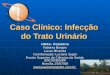 Caso Clínico: Infecção do Trato Urinário